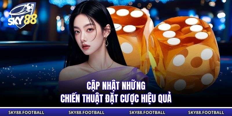 Cập nhật những chiến thuật đặt cược hiệu quả