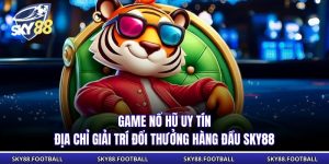 Game Nổ Hũ Uy Tín