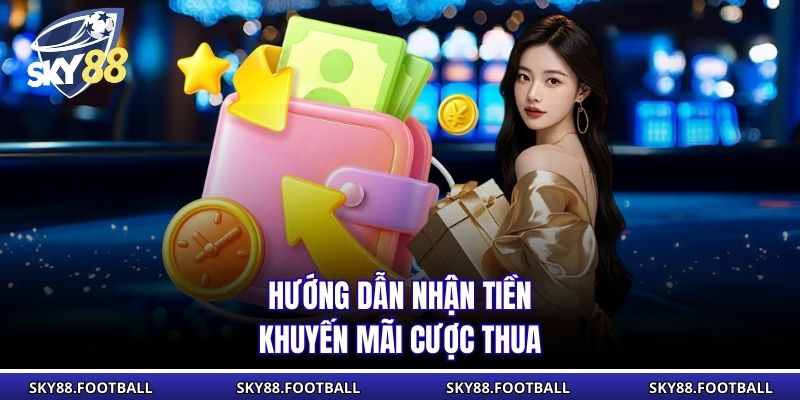 Hướng dẫn nhận tiền khuyến mãi cược thua