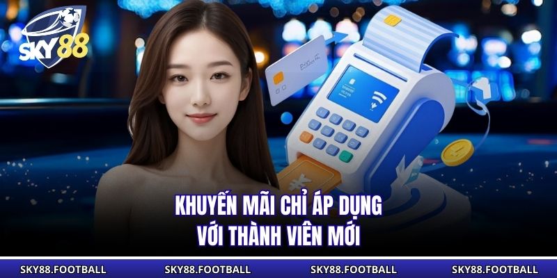 Khuyến mãi chỉ áp dụng với thành viên mới