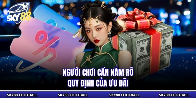 Người chơi cần nắm rõ quy định của ưu đãi