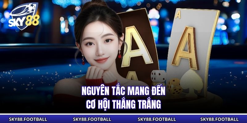 Nguyên tắc mang đến cơ hội thắng trắng