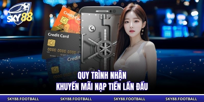 Quy trình nhận khuyến mãi nạp tiền lần đầu