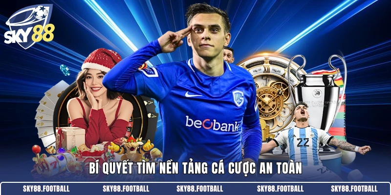 Bí quyết tìm nền tảng cá cược an toàn