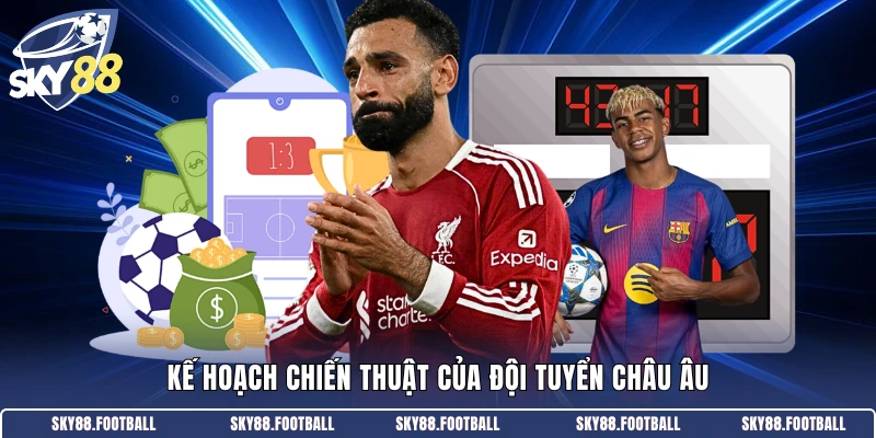 Kế hoạch chiến thuật của đội tuyển châu Âu