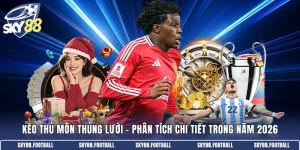 Kèo thủ môn thủng lưới